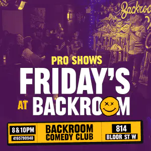Friday Pro Show poster: 8 and 10 PM at Backroom Comedy Club, 814 Bloor St W