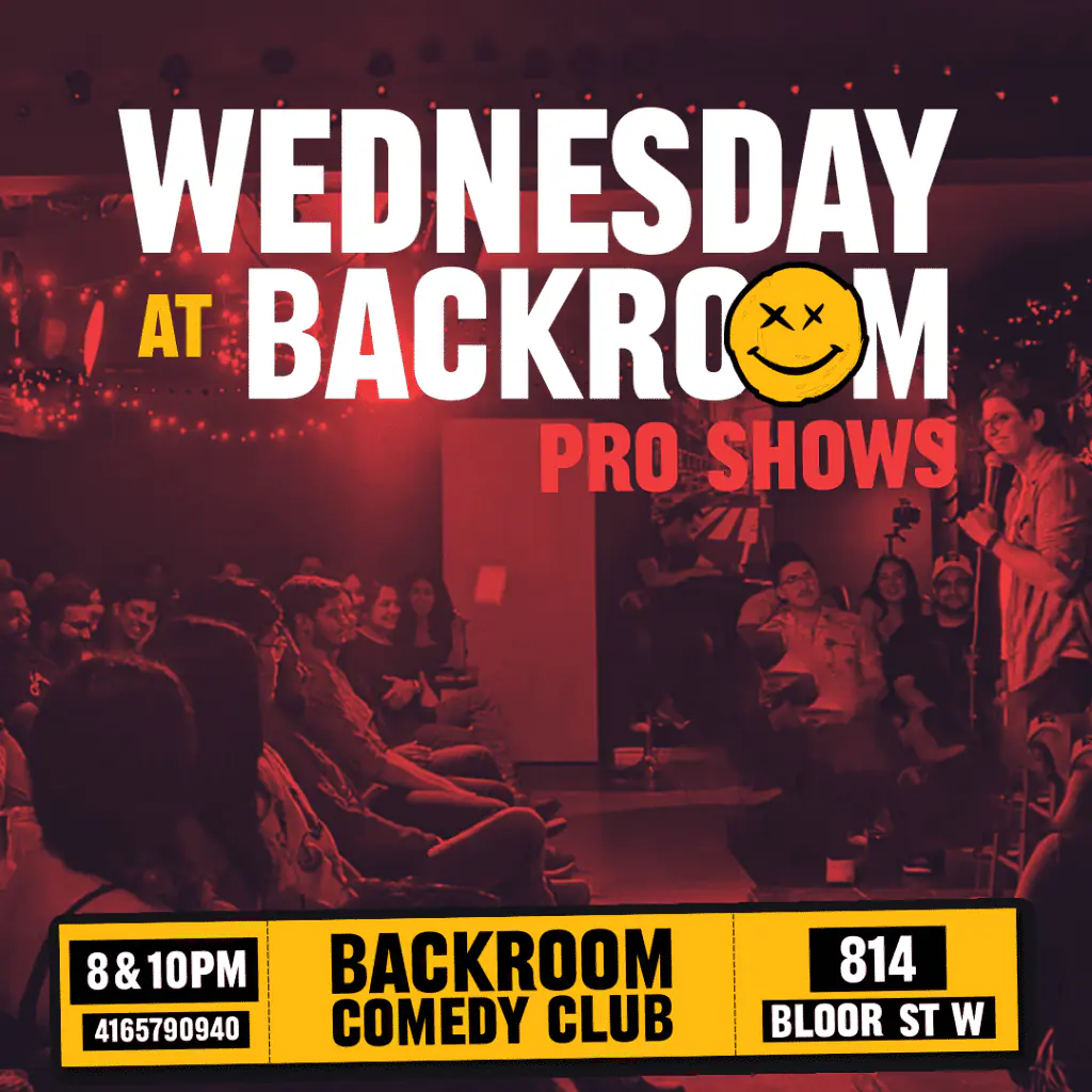 Wednesday Pro Show poster: 8 and 10 PM at Backroom Comedy Club, 814 Bloor St W