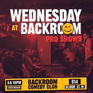 Wednesday Pro Show poster: 8 and 10 PM at Backroom Comedy Club, 814 Bloor St W